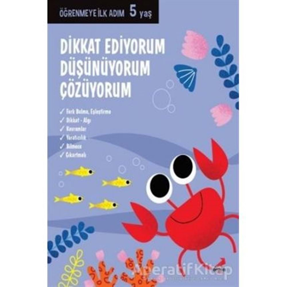 Dikkat Ediyorum, Düşünüyorum, Çözüyorum - Öğrenmeye İlk Adım (5 Yaş) - Kollektif - Erdem Çocuk