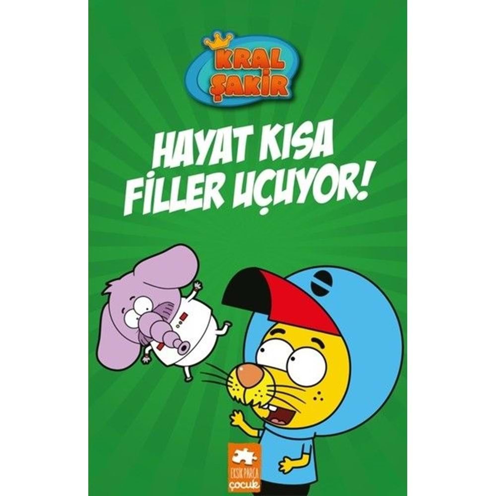 Kral Şakir Hayat Kısa Filler Uçuyor