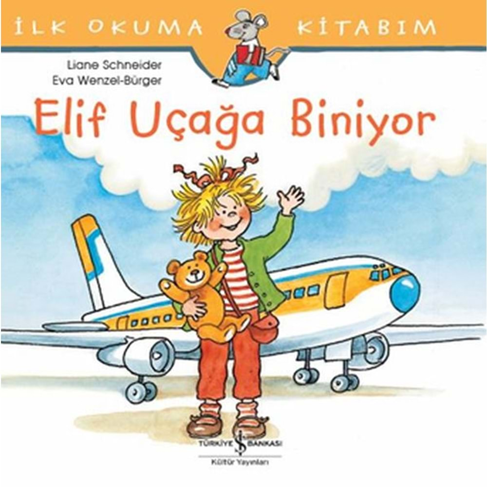 İlk Okuma Kitabım - Elif Uçağa Biniyor