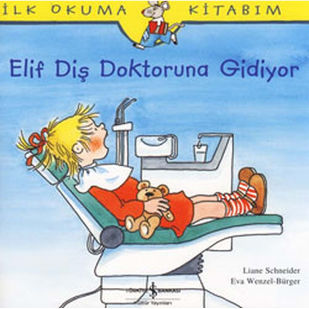 İlk Okuma Kitabım-Elif Diş Doktoruna Gidiyor