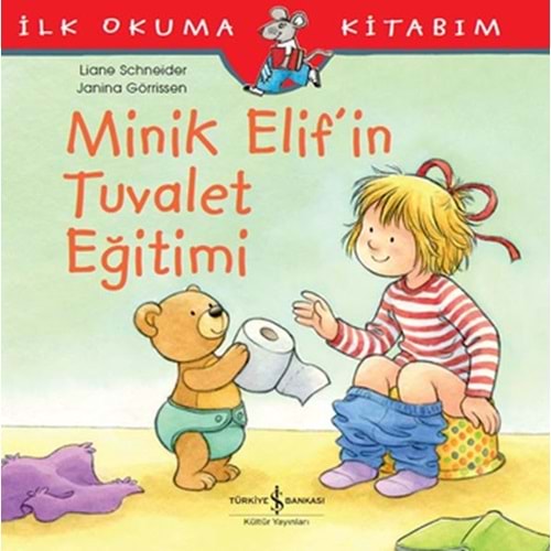 İlk Okuma Kitabım - Minik Elif'in Tuvalet Eğitimi