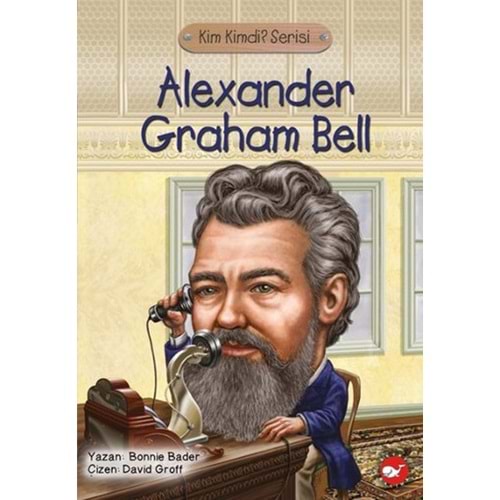 Kim Kimdir Serisi-Alexander Grahan Bell