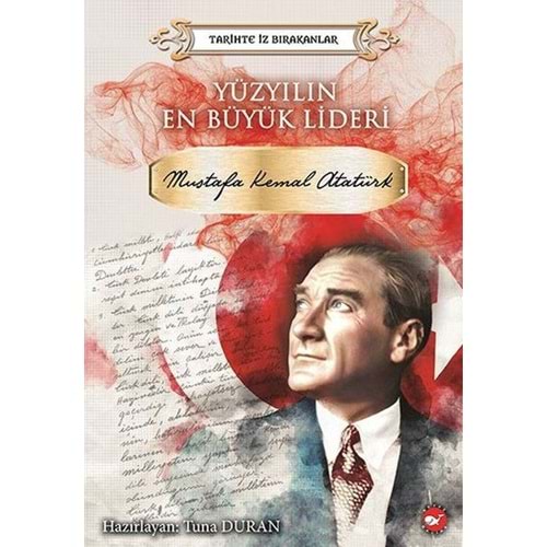 Tarihte İz Bırakanlar-Yüzyılın En Büyük Lideri-Mustafa Kemal Atatürk