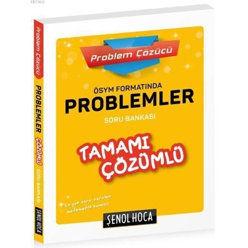 ÖSYM Formatında Problemler Tamamı Çözümlü Soru Bankası Şenol Hoca Yayınları