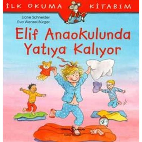 Elif Anaokulunda Yatıya Kalıyor İş Bankası Kültür Yayınları